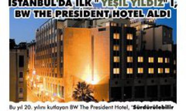 İSTANBUL'DA İLK '' YEŞİL YILDIZ'' I, BW THE PRESİDENT HOTEL ALDI