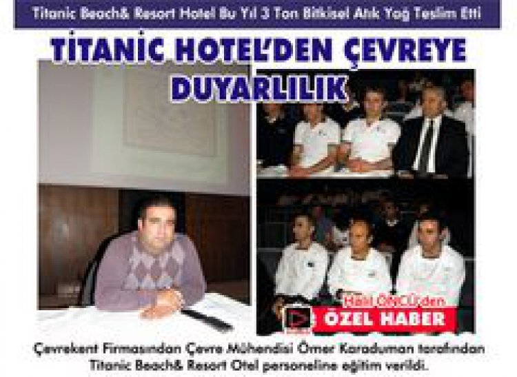 TİTANİC BEACH&amp; RESORT HOTEL BU YIL 3 TON BİTKİSEL ATIK YAĞ TESLİM ETTİ