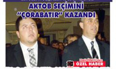 AKTOB SEÇİMLERİNDE SURURİ ÇORABATIR'IN LİSTESİ KAZANDI,GÜVEN TAZELEDİ