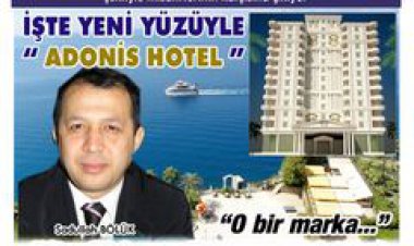 İŞTE YENİ YÜZÜYLE '' ADONİS HOTEL''