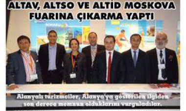 ALTAV, ALTSO VE ALTİD  MOSKOVA FUARINA ÇIKARMA YAPTI