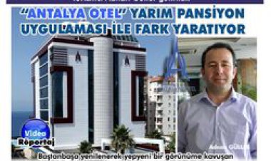 ''ANTALYA OTEL'' YARIM PANSİYON UYGULAMASI İLE FARK YARATIYOR