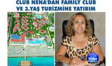 CLUB NENA'DAN FAMILY CLUB VE 3.YAŞ TURİZMİNE YATIRIM