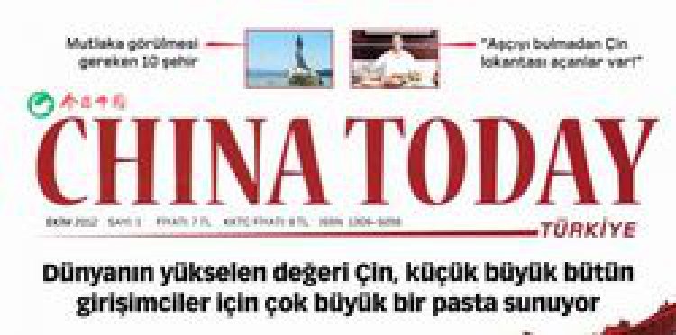 CHINA TODAY TÜRKİYE'NİN İLK SAYISI BAYİLERDE