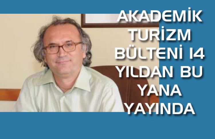 AKADEMİK TURİZM BULTENİ ARALIKSIZ 14 YILDIR YAYINDA