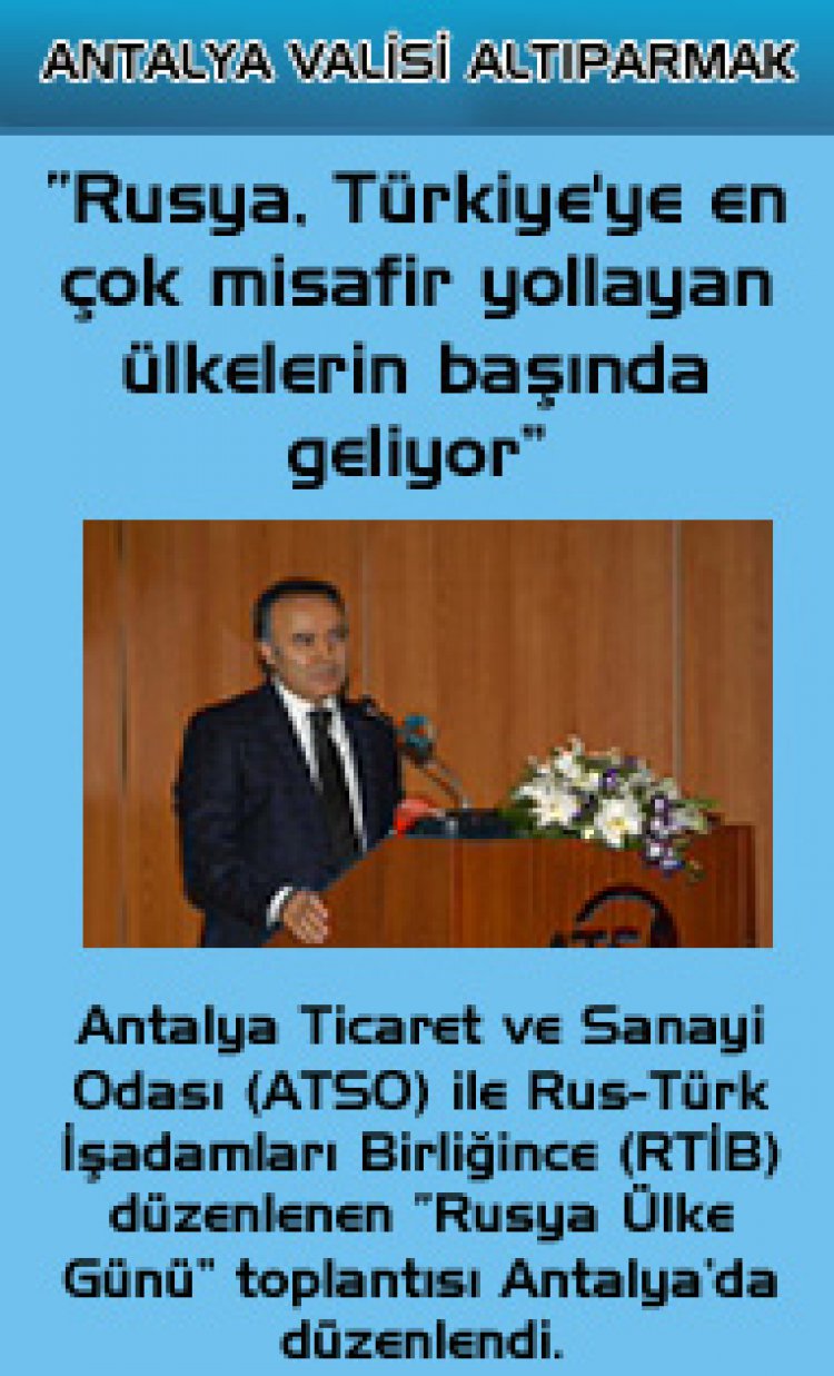 ''RUSYA, TÜRKİYE'YE EN ÇOK MİSAFİR YOLLAYAN ÜLKELERİN BAŞINDA GELİYOR''