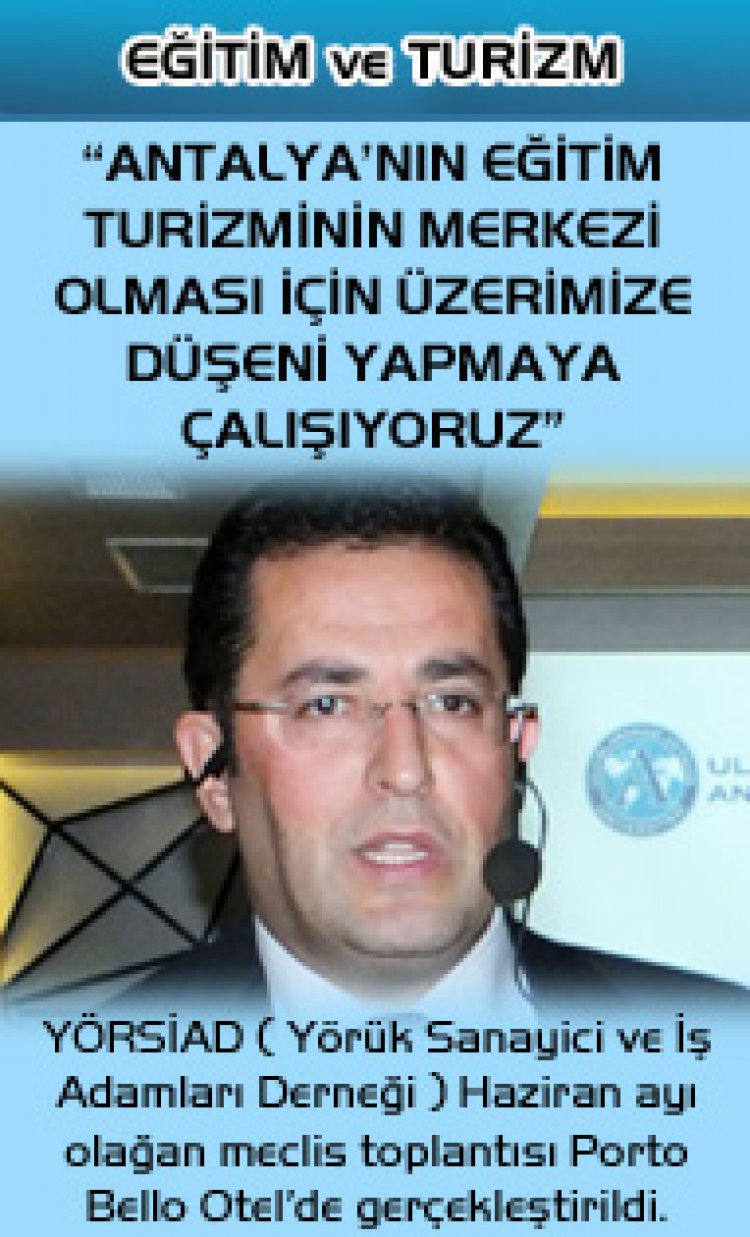 ANTALYANIN DA EĞİTİM TURİZMİNİN MERKEZİ OLMASI İÇİN ÜZERİMİZE DÜŞENİ YAPMAYA ÇALIŞIYORUZ