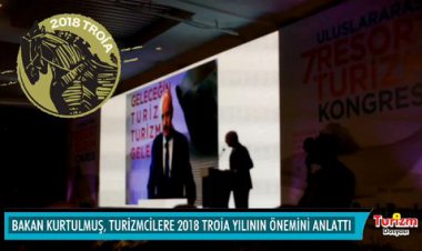 BAKAN KURTULMUŞ  TROİA, TÜRKİYENİN ÇOK ÖNEMLİ BİR MARKASI