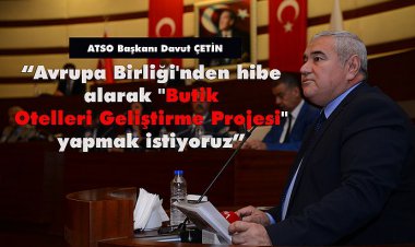 ATSO'DAN BUTİK OTELLERİ GELİŞTİRME PROJESİ