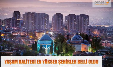 YAŞAM KALİTESİ EN YÜKSEK ŞEHİRLER BELLİ OLDU