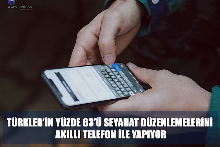 TÜRKLER SEYAHAT DÜZENLEMELERİNİ AKILLI TELEFON İLE YAPIYOR