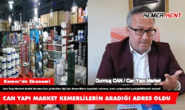 CAN YAPI MARKET KEMERLİLERİN ARADIĞI ADRES OLDU!