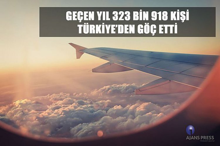 GEÇEN YIL 323 BİN 918 KİŞİ TÜRKİYE’DEN GÖÇ ETTİ