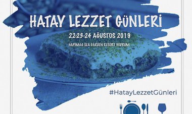 HATAY’IN EN EŞSİZ LEZZETLERİ BODRUM’DA