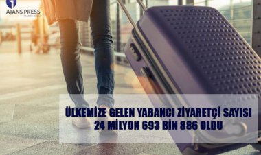 YABANCI ZİYARETÇİ SAYISI 24 MİLYON 693 BİN 886 OLDU