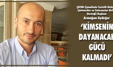 ÇATOD BAŞKANI AYDEĞER: ‘KİMSENİN DAYANACAK GÜCÜ KALMADI’