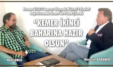 'KEMER İKİNCİ BAHARINA HAZIR OLSUN!'