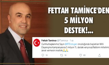 FETTAH TAMİNCE'DEN 5 MİLYON DESTEK