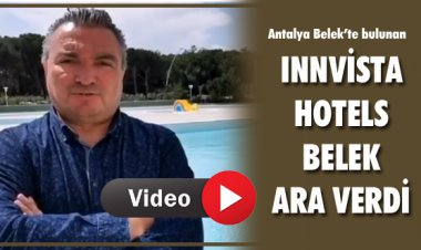 INNVİSTA HOTELS BELEK ARA VERDİ