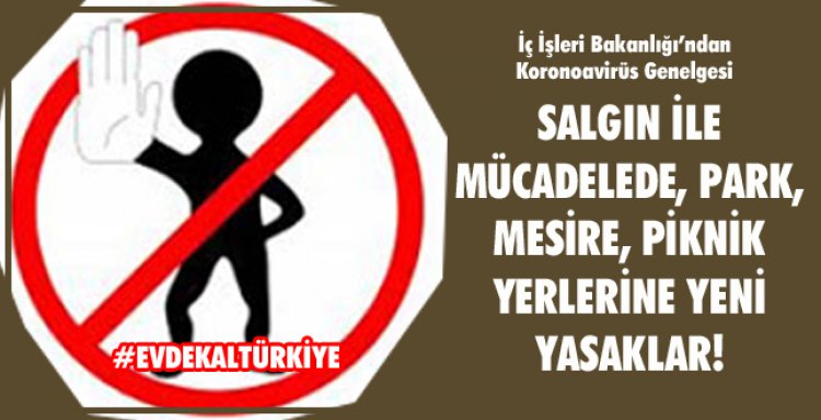 SALGIN İLE MÜCADELEDE, PARK,MESİRE, PİKNİK YERLERİNE YENİ YASAKLAR!