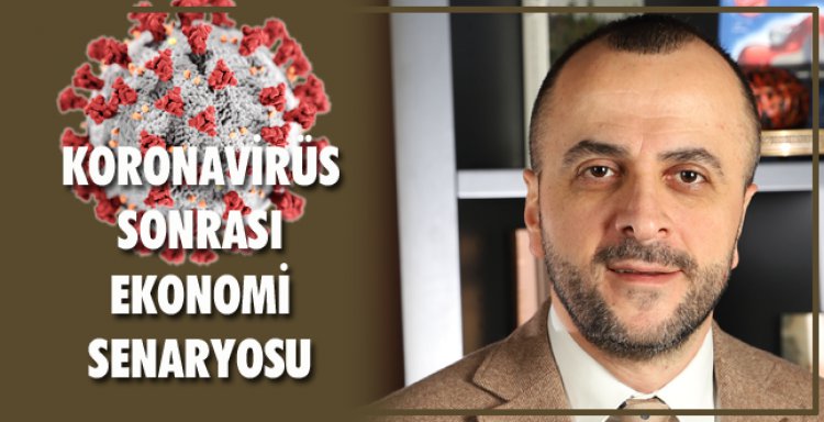KORONAVİRÜS SONRASI EKONOMİ SENARYOSU