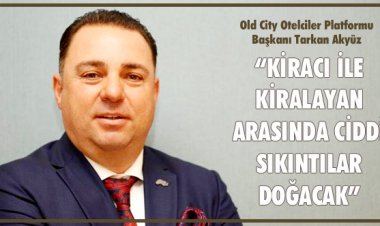 KİRACI İLE KİRALAYAN ARASINDA CİDDİ SIKINTILAR DOĞACAK