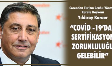 COVİD -19’DAN SERTİFİKASYON ZORUNLULUĞU GELEBİLİR!