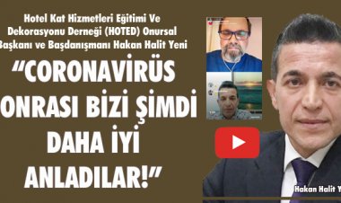 'CORONAVİRÜS SONRASI BİZİ ŞİMDİ DAHA İYİ ANLADILAR!'