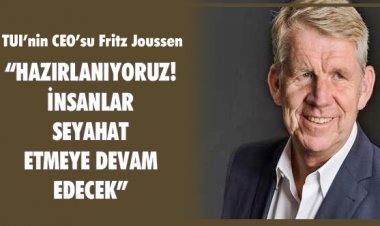 'HAZIRLANIYORUZ! İNSANLAR  SEYAHAT ETMEYE DEVAM EDECEK!'