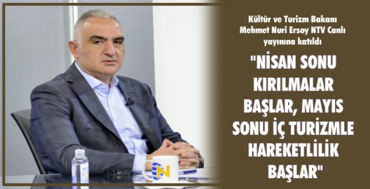 NİSAN SONU KIRILMALAR BAŞLAR, MAYIS SONU İÇ TURİZM HAREKETLİLİK BAŞLAR!