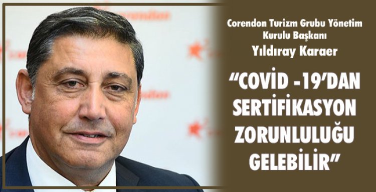 COVİD -19’DAN SERTİFİKASYON ZORUNLULUĞU GELEBİLİR!