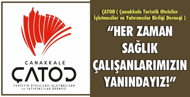 ÇATOD 'HER ZAMAN SAĞLIK ÇALIŞANLARIMIZIN YANINDADIR'