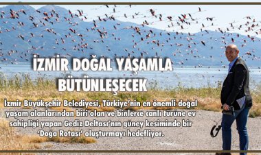 İZMİR DOĞAL YAŞAMLA BÜTÜNLEŞECEK
