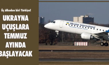 UKRAYNA UÇUŞLARA TEMMUZ AYINDA BAŞLAYACAK