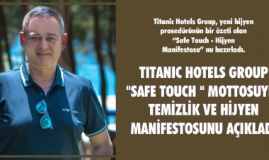 TITANIC HOTELS GROUP TEMİZLİK VE HİJYEN MANİFESTOSUNU AÇIKLADI
