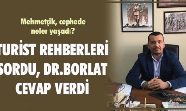 TURİST REHBERLERİ SORDU, DR.BORLAT CEVAP VERDİ