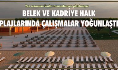 BELEK VE KADRİYE HALK PLAJLARINDA ÇALIŞMALAR YOĞUNLAŞTI!