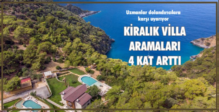 KİRALIK VİLLA ARAMALARI 4 KAT ARTTI