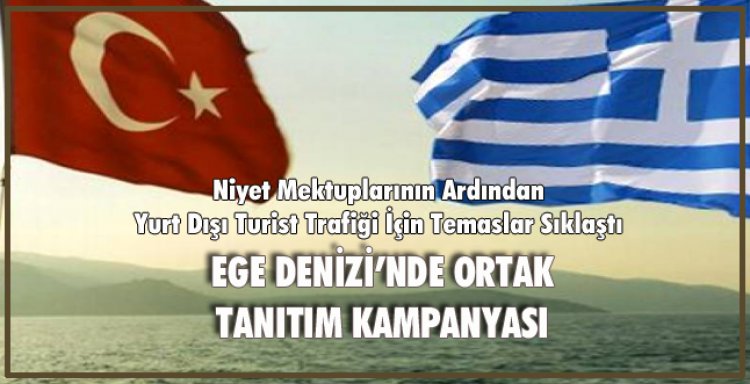 EGE DENİZİ'NDE ORTAK TANITIM KAMPANYASI
