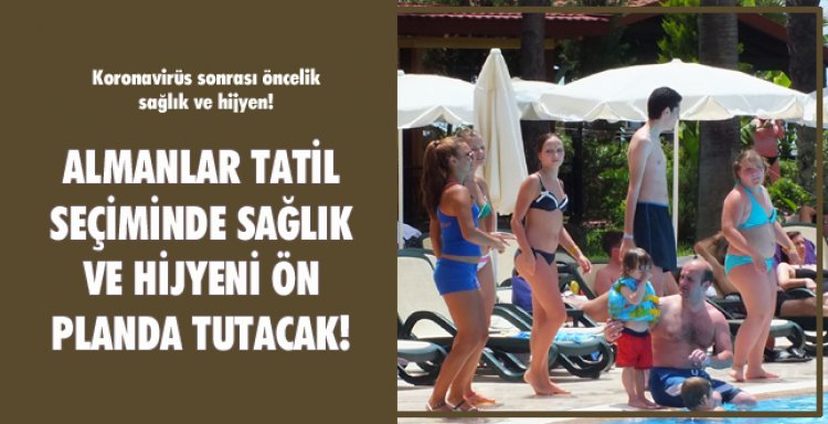 ALMANLAR TATİL SEÇİMİNDE SAĞLIK VE HİJYENİ ÖN PLANDA TUTACAK!
