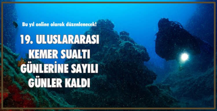 19. ULUSLARARASI KEMER SUALTI GÜNLERİNE SAYILI GÜNLER KALDI