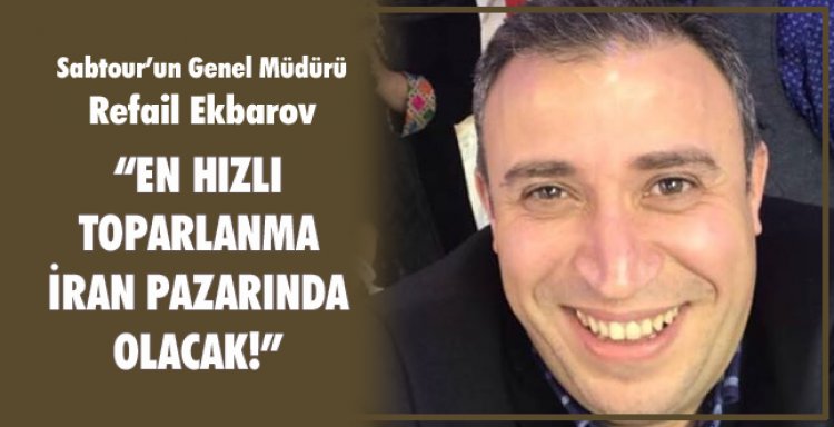 EN HIZLI TOPARLANMA İRAN PAZARINDA OLACAK!