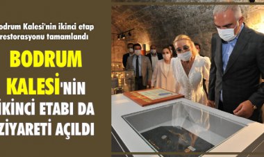 BODRUM KALESİ'NİN İKİNCİ ETABI DA ZİYARETİ AÇILDI