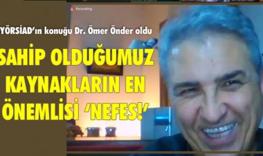 SAHİP OLDUĞUMUZ KAYNAKLARIN EN ÖNEMLİSİ ‘NEFES!’
