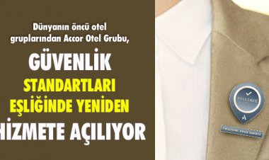 GÜVENLİK STANDARTLARI EŞLİĞİNDE YENİDEN HİZMETE AÇILIYOR