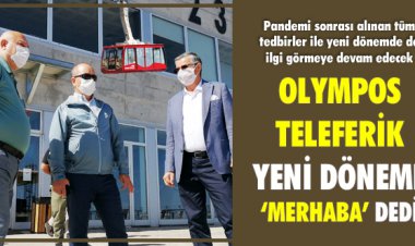 OLYMPOS TELEFERİK YENİ DÖNEME ‘MERHABA’ DEDİ