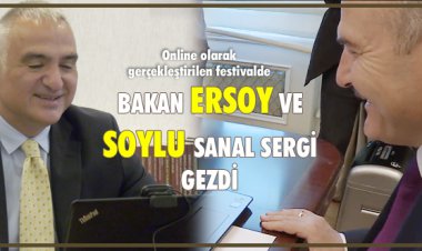 BAKAN ERSOY VE SOYLU SANAL SERGİ GEZDİ