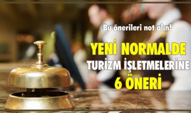 YENİ NORMALDE TURİZM İŞLETMELERİNE 6 ÖNERİ