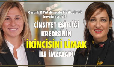 GARANTİ BBVA CİNSİYET EŞİTLİĞİ KREDİSİNİN İKİNCİSİNİ LİMAK İLE İMZALADI