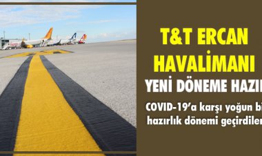 T&T ERCAN HAVALİMANI YENİ DÖNEME HAZIR
